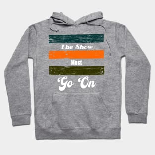 the show must go on Hoodie